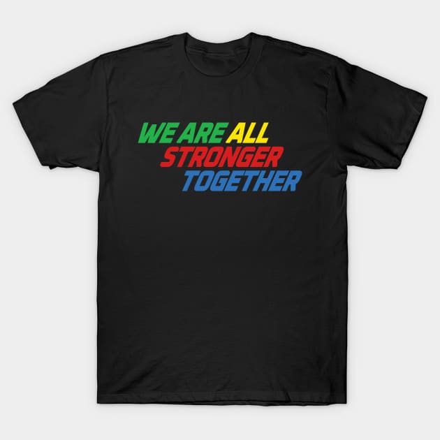 Stronger Together Typography T-Shirt by Let's Voltron Podcast